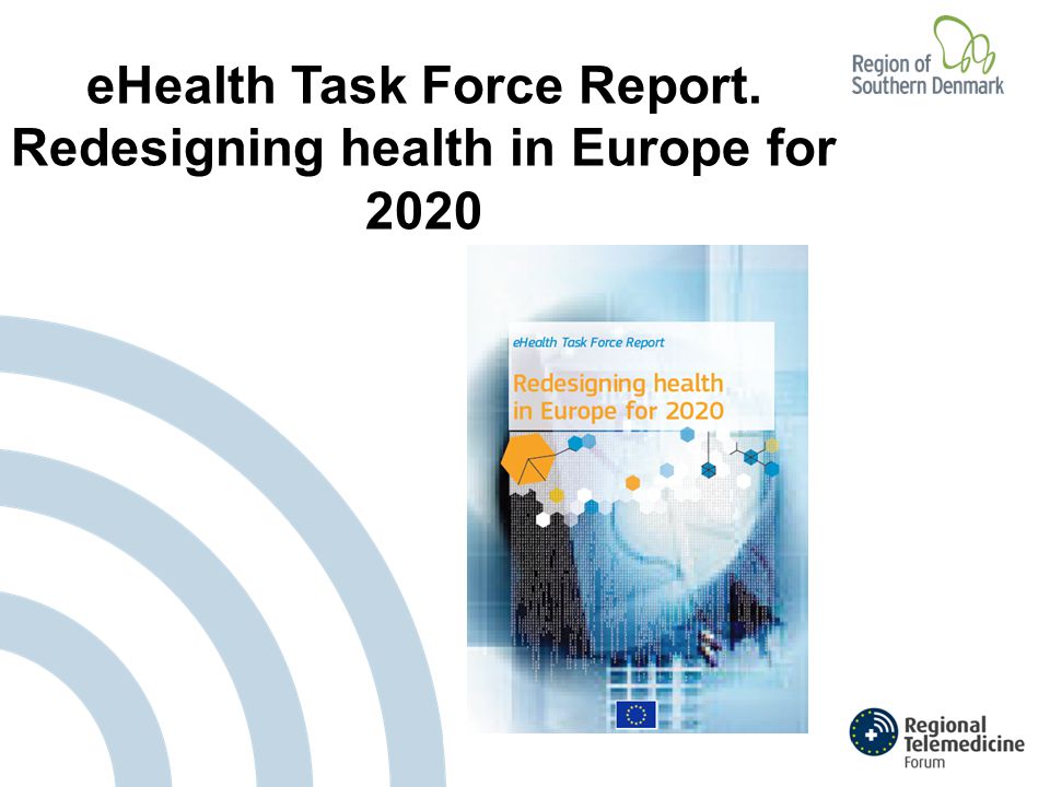 eHealth Task Force Report. Redesigning health in Europe for 2020