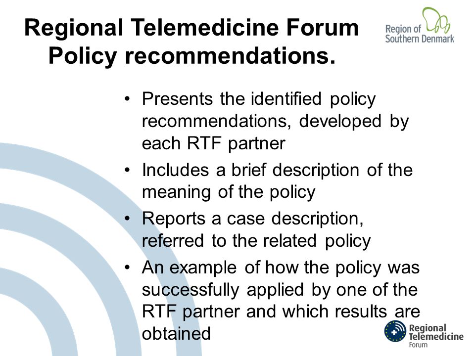 Presents the identified policy recommendations, developed by each RTF partner Includes a brief description of the meaning of the policy Reports a case description, referred to the related policy An example of how the policy was successfully applied by one of the RTF partner and which results are obtained