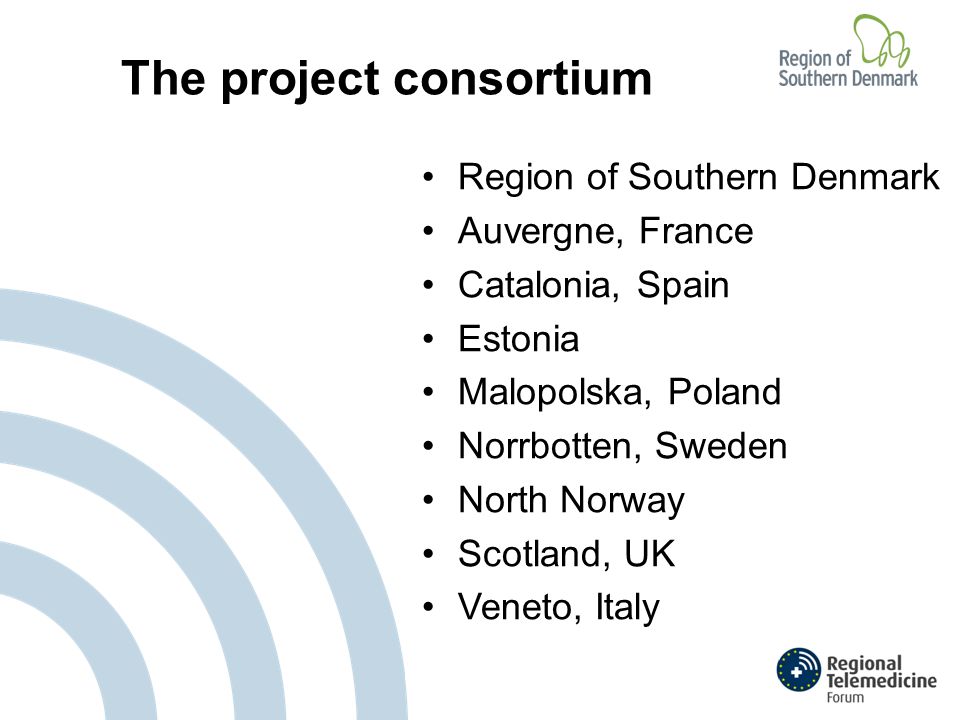 The project consortium Region of Southern Denmark Auvergne, France Catalonia, Spain Estonia Malopolska, Poland Norrbotten, Sweden North Norway Scotland, UK Veneto, Italy
