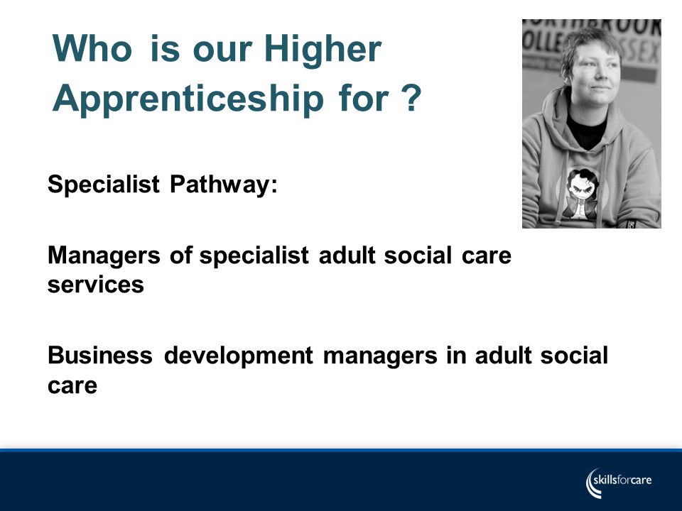 Who is our Higher Apprenticeship for .
