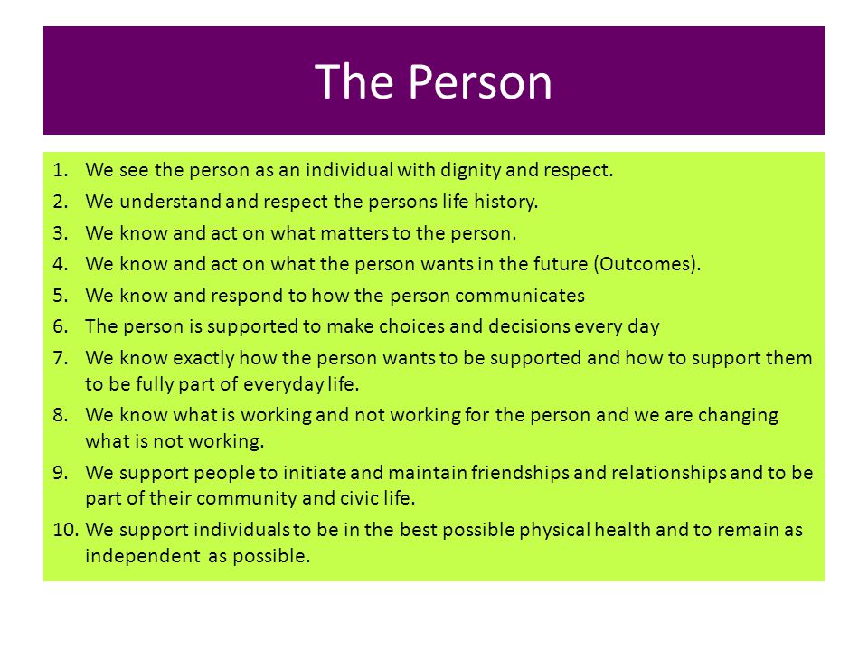The Person 1.We see the person as an individual with dignity and respect.