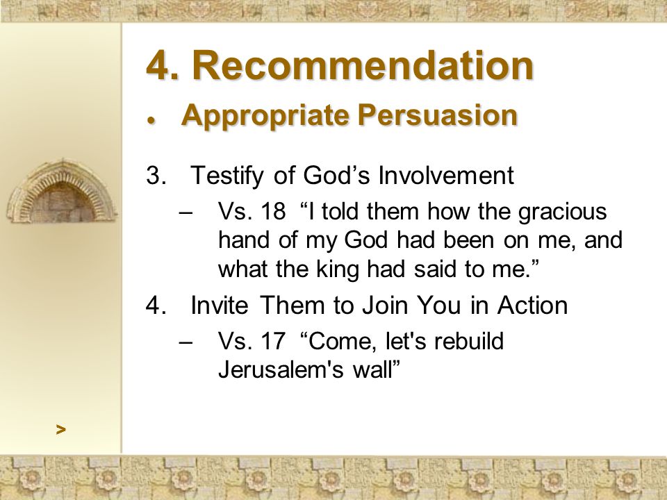 4. Recommendation ● Appropriate Persuasion 3.Testify of God’s Involvement –Vs.