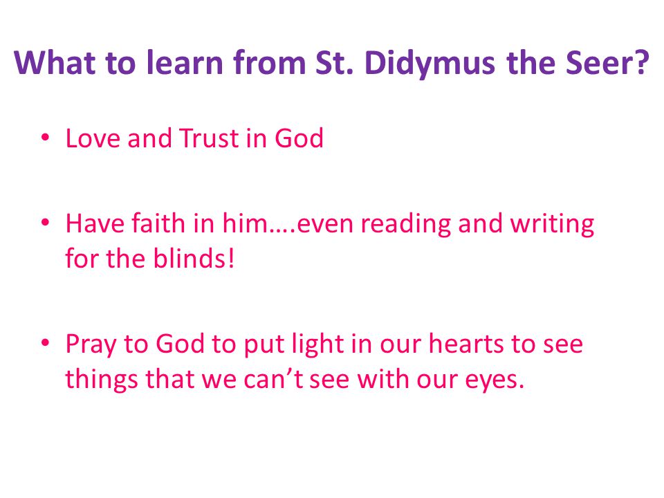 What to learn from St. Didymus the Seer.