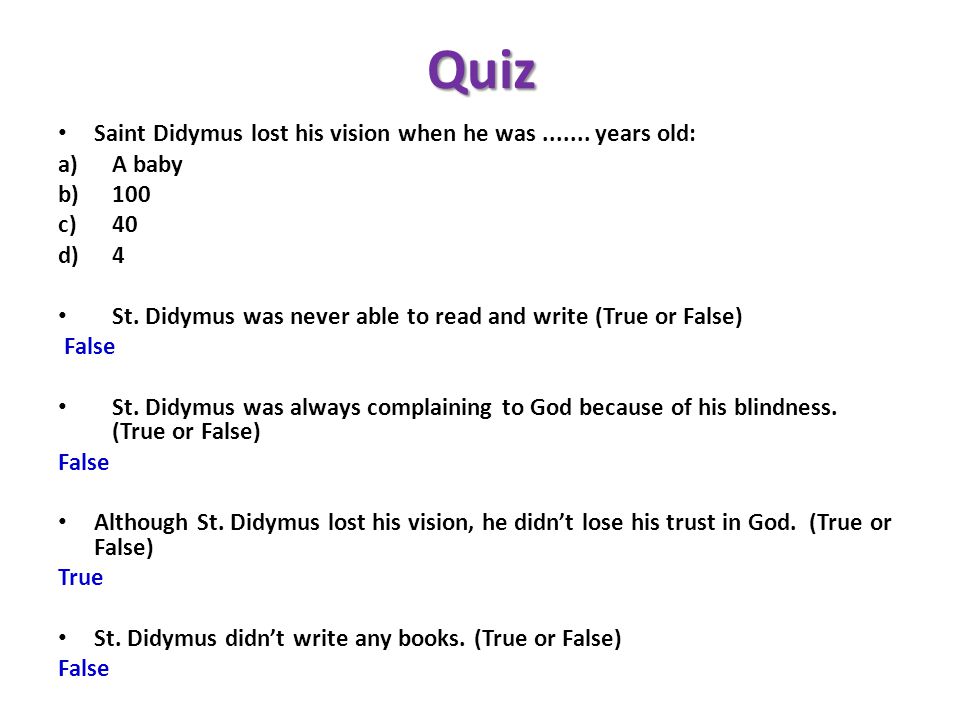 Quiz Saint Didymus lost his vision when he was