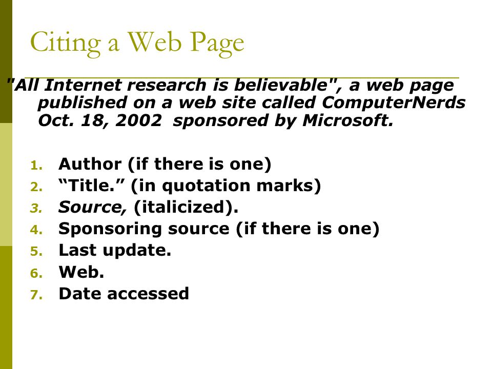 Citing a Web Page All Internet research is believable , a web page published on a web site called ComputerNerds Oct.
