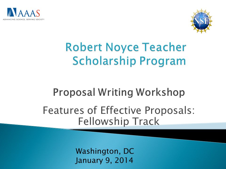 Proposal Writing Workshop Features of Effective Proposals: Fellowship Track Washington, DC January 9, 2014