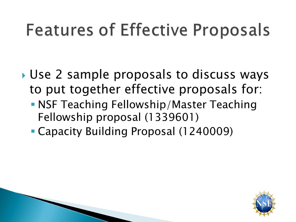  Use 2 sample proposals to discuss ways to put together effective proposals for:  NSF Teaching Fellowship/Master Teaching Fellowship proposal ( )  Capacity Building Proposal ( )