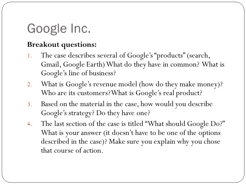 Google Inc. Breakout questions: 1.