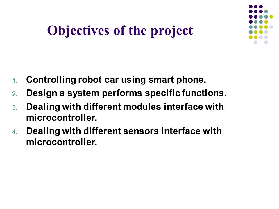Objectives of the project 1. Controlling robot car using smart phone.