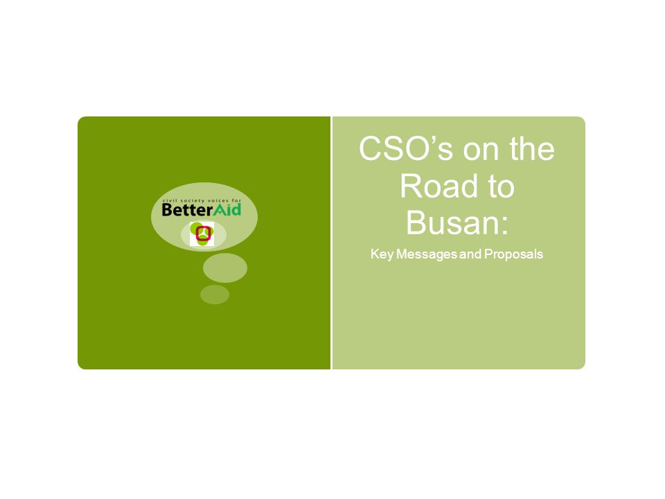 CSO’s on the Road to Busan: Key Messages and Proposals
