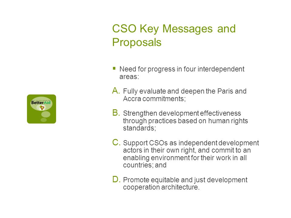 CSO Key Messages and Proposals  Need for progress in four interdependent areas: A.