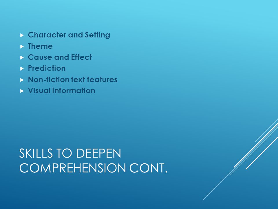 SKILLS TO DEEPEN COMPREHENSION CONT.