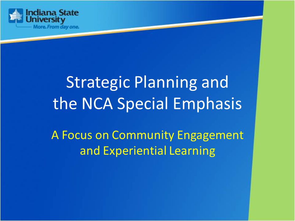 Strategic Planning and the NCA Special Emphasis A Focus on Community Engagement and Experiential Learning
