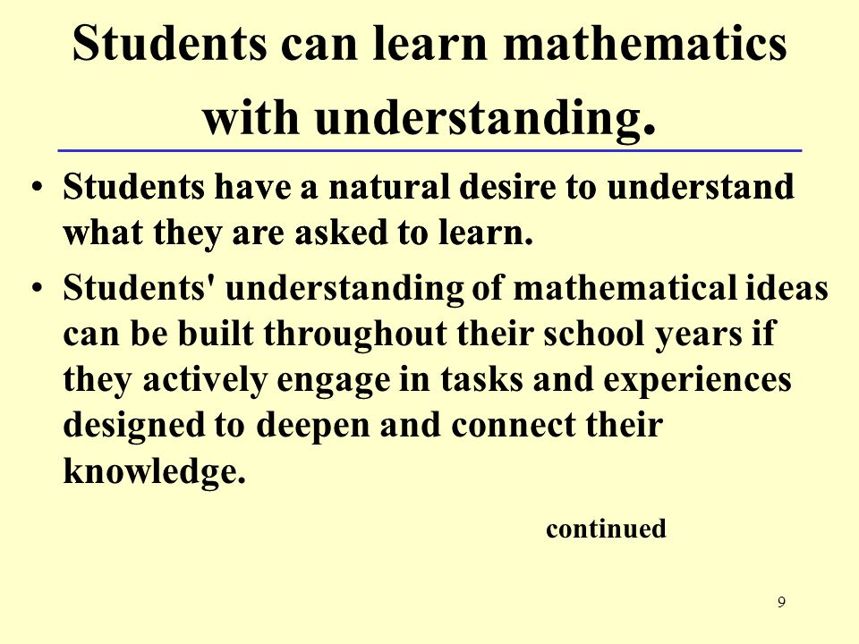 9 Students can learn mathematics with understanding.