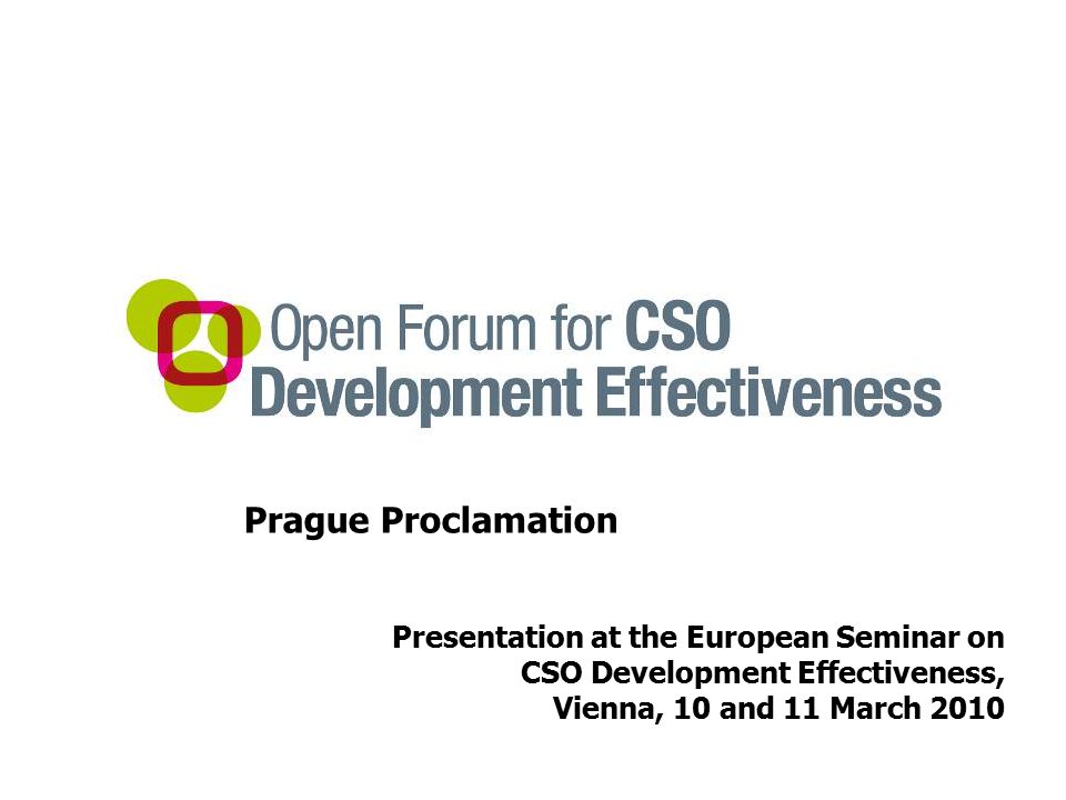Prague Proclamation Presentation at the European Seminar on CSO Development Effectiveness, Vienna, 10 and 11 March 2010