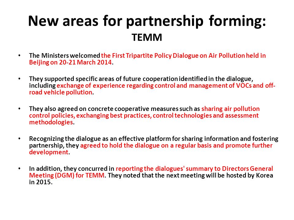 New areas for partnership forming: TEMM The Ministers welcomed the First Tripartite Policy Dialogue on Air Pollution held in Beijing on March 2014.