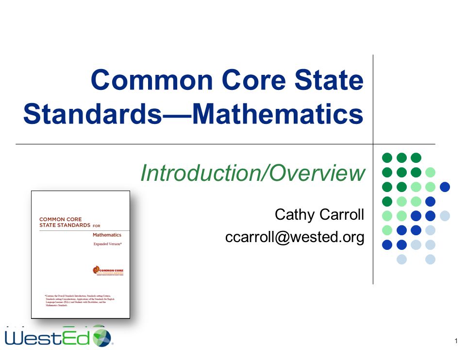 Common Core State Standards—Mathematics Introduction/Overview 1 Cathy Carroll