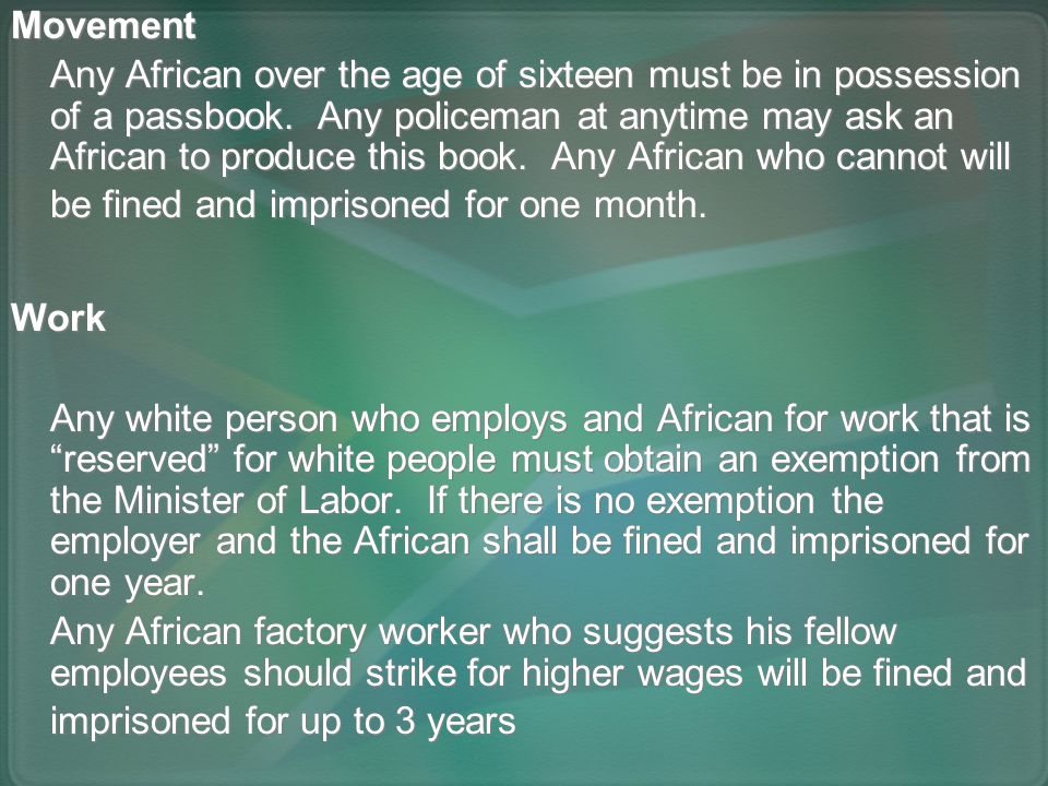 Movement Any African over the age of sixteen must be in possession of a passbook.