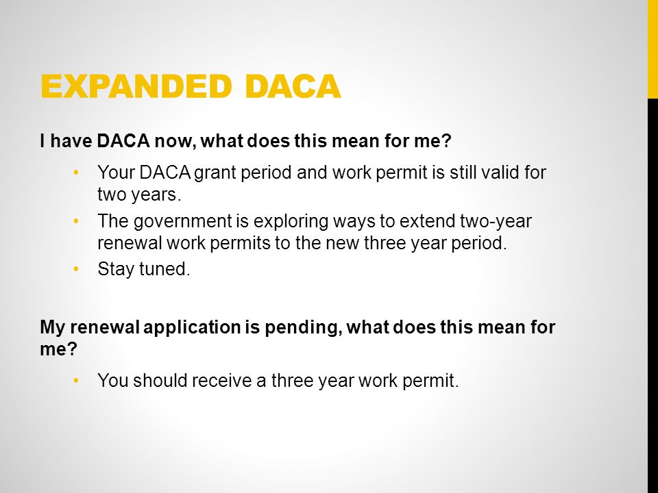 EXPANDED DACA I have DACA now, what does this mean for me.