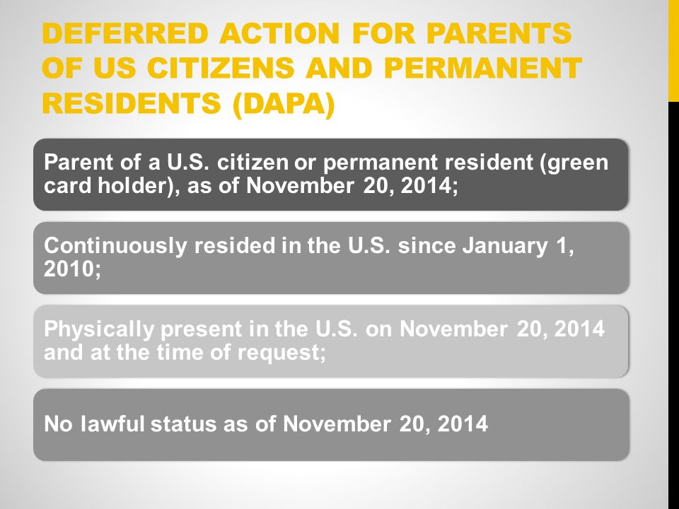 DEFERRED ACTION FOR PARENTS OF US CITIZENS AND PERMANENT RESIDENTS (DAPA) Parent of a U.S.