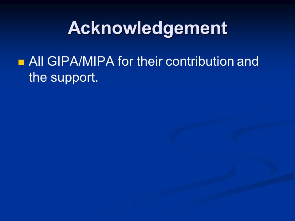 Acknowledgement All GIPA/MIPA for their contribution and the support.