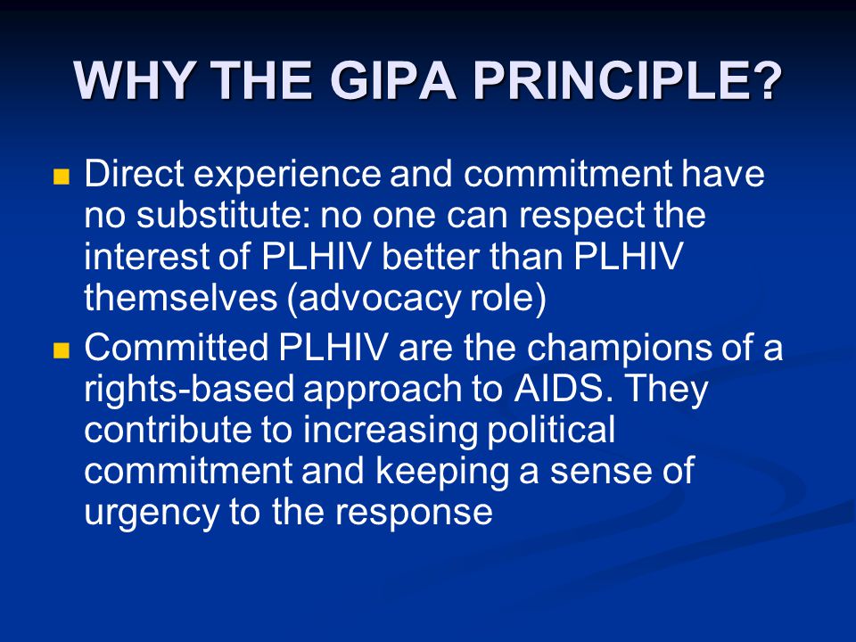 WHY THE GIPA PRINCIPLE.
