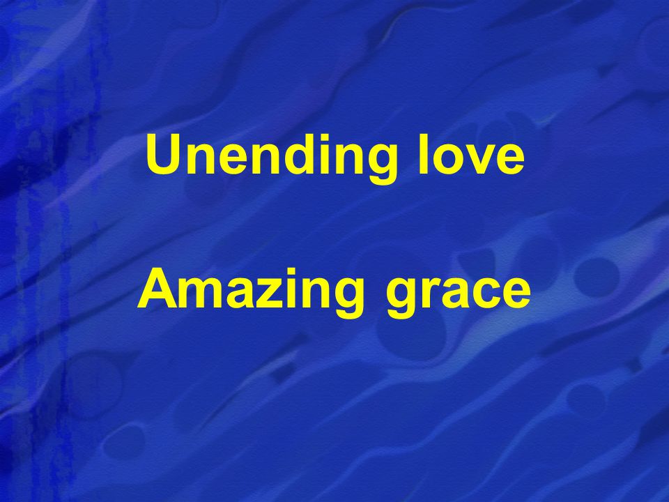 Unending love Amazing grace