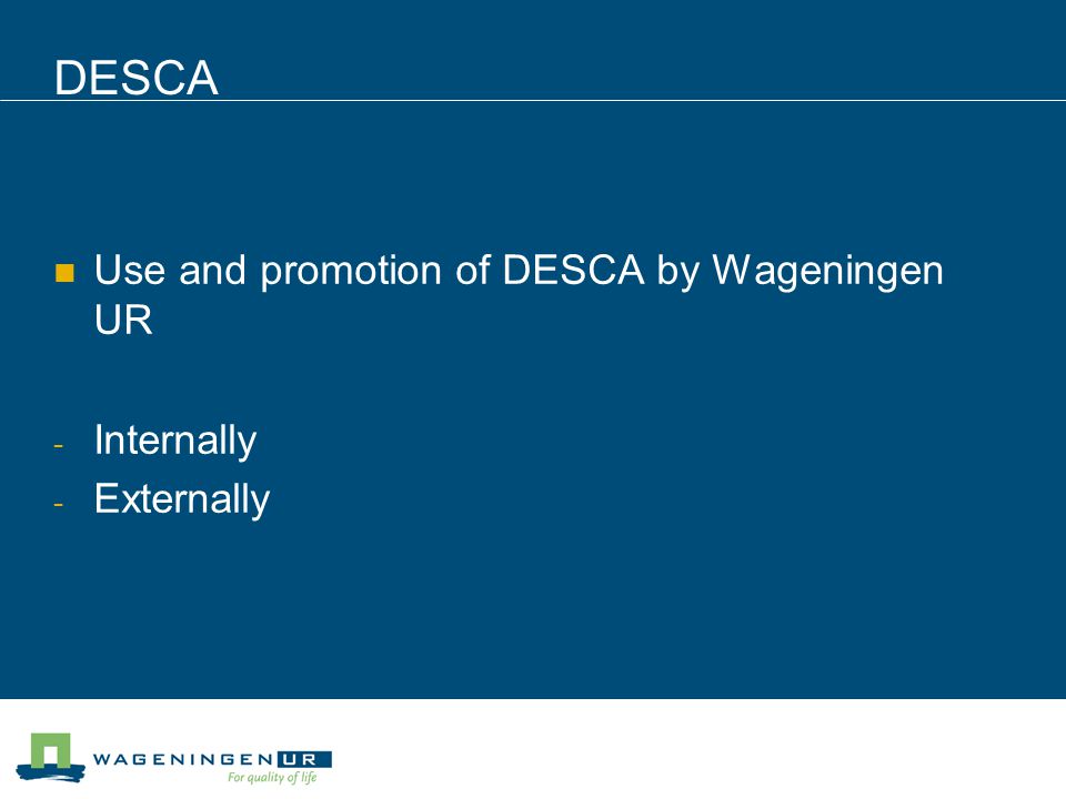 DESCA Use and promotion of DESCA by Wageningen UR - Internally - Externally