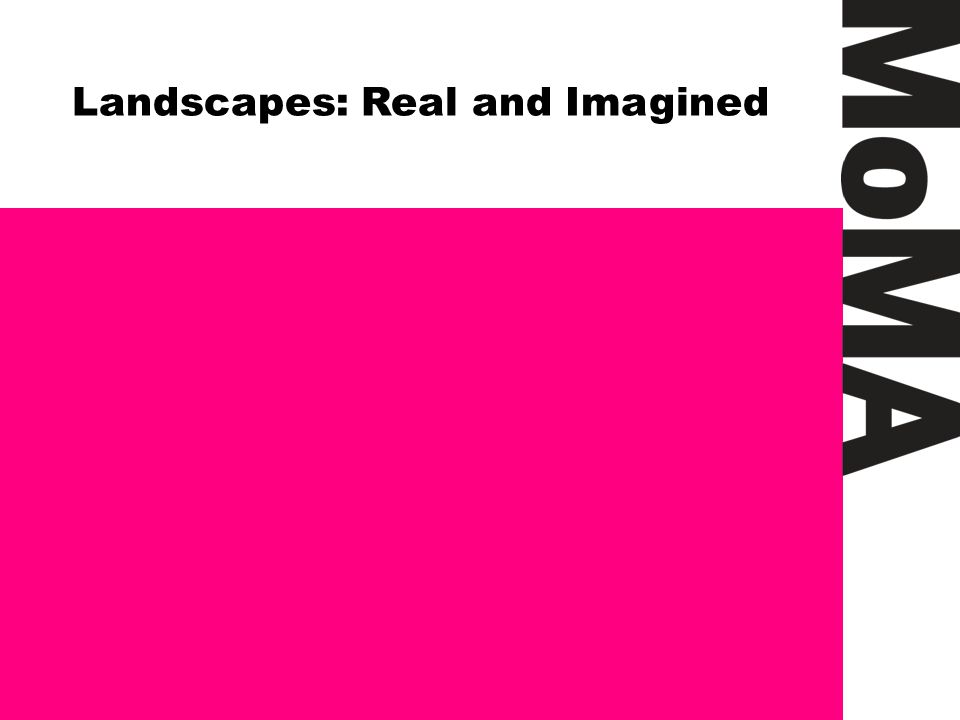 Landscapes: Real and Imagined