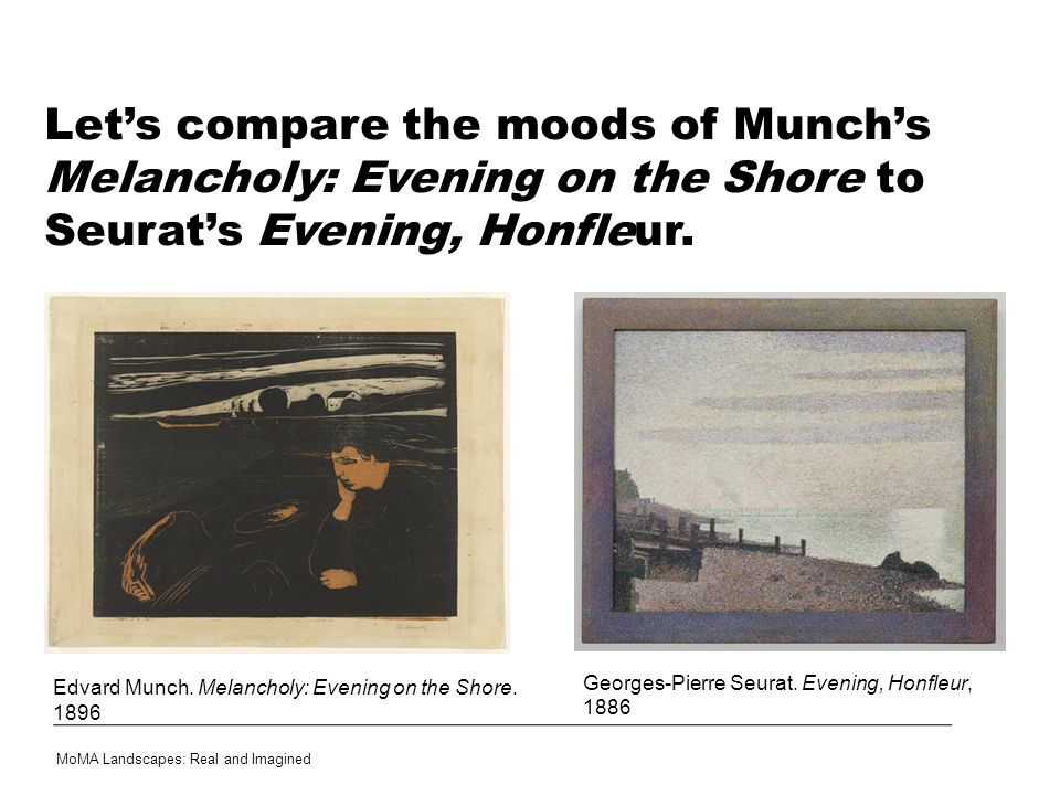 Let’s compare the moods of Munch’s Melancholy: Evening on the Shore to Seurat’s Evening, Honfleur.