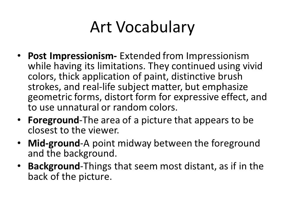 Art Vocabulary Post Impressionism- Extended from Impressionism while having its limitations.