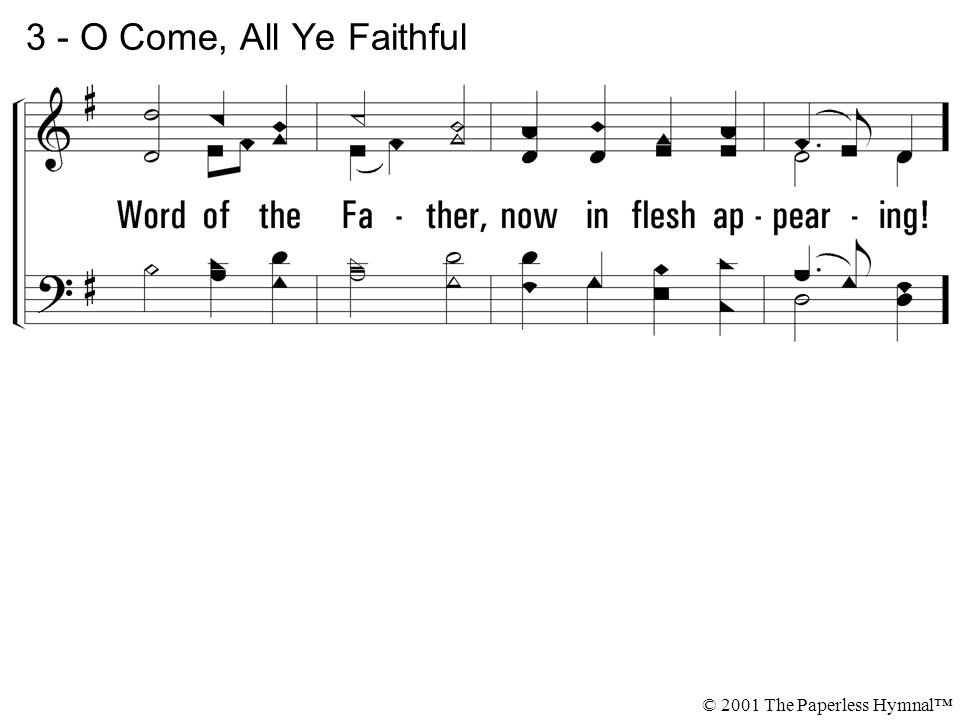3 - O Come, All Ye Faithful © 2001 The Paperless Hymnal™
