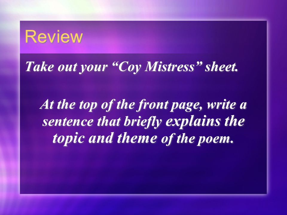 Review Take out your Coy Mistress sheet.