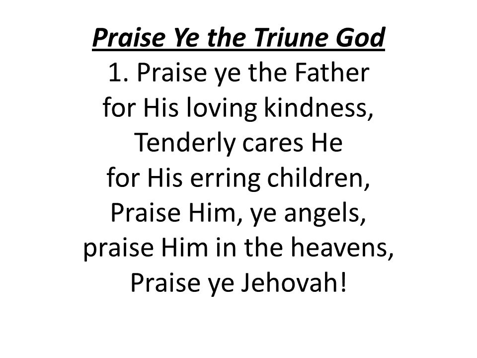 Praise Ye the Triune God 1.
