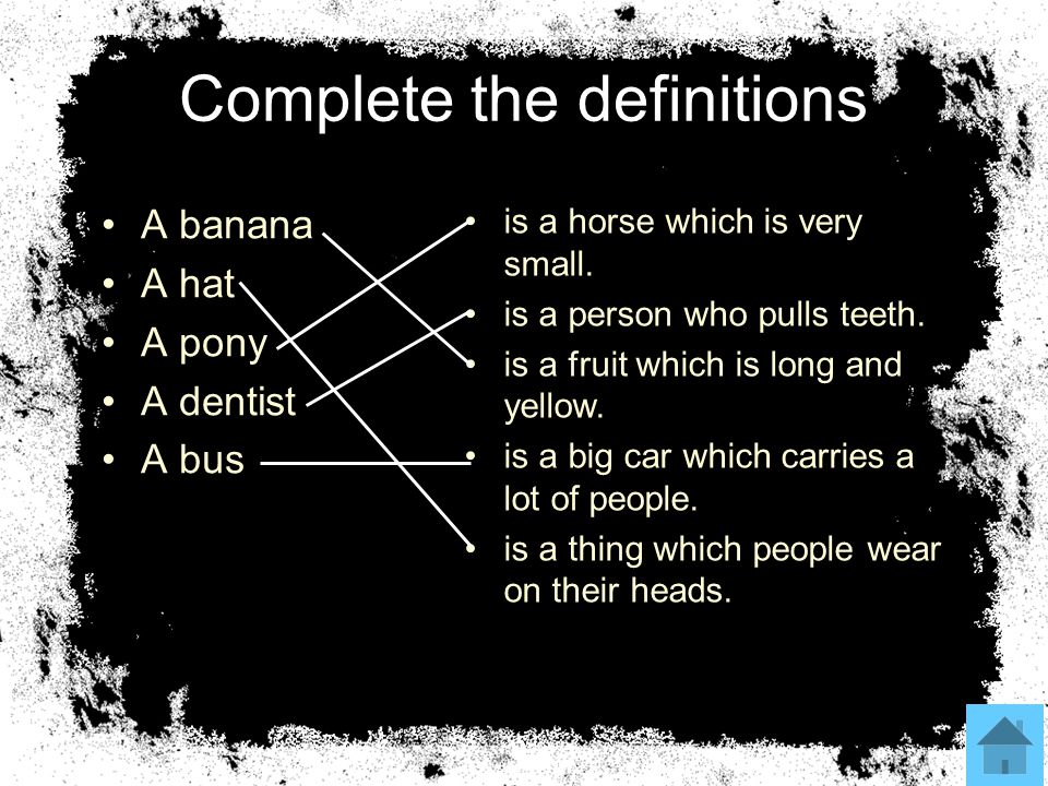 Complete the definitions A banana A hat A pony A dentist A bus is a horse which is very small.