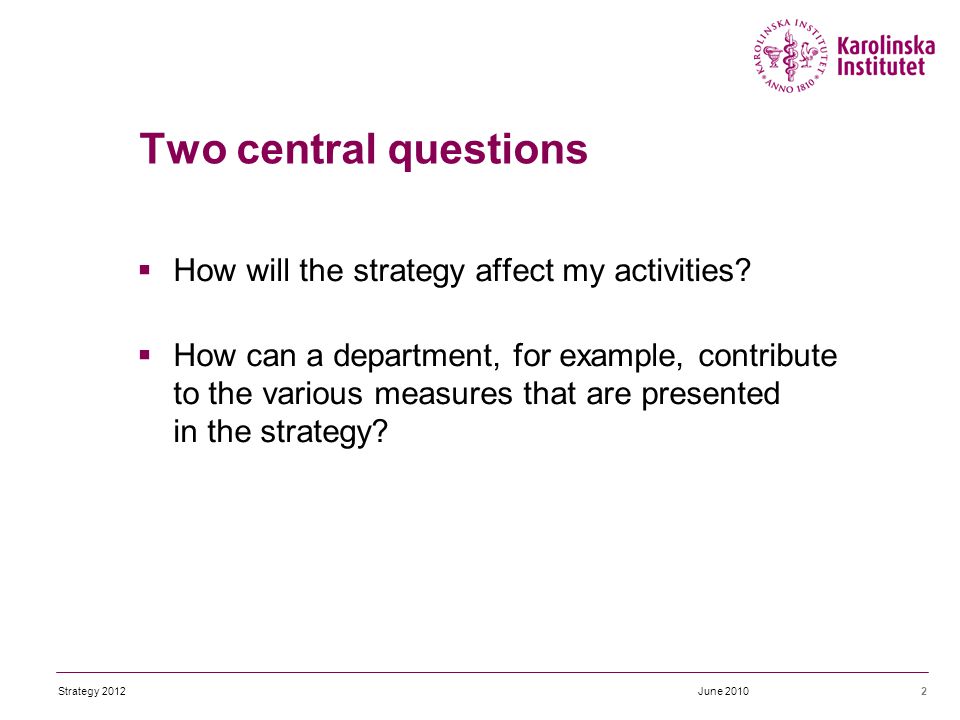 Two central questions  How will the strategy affect my activities.