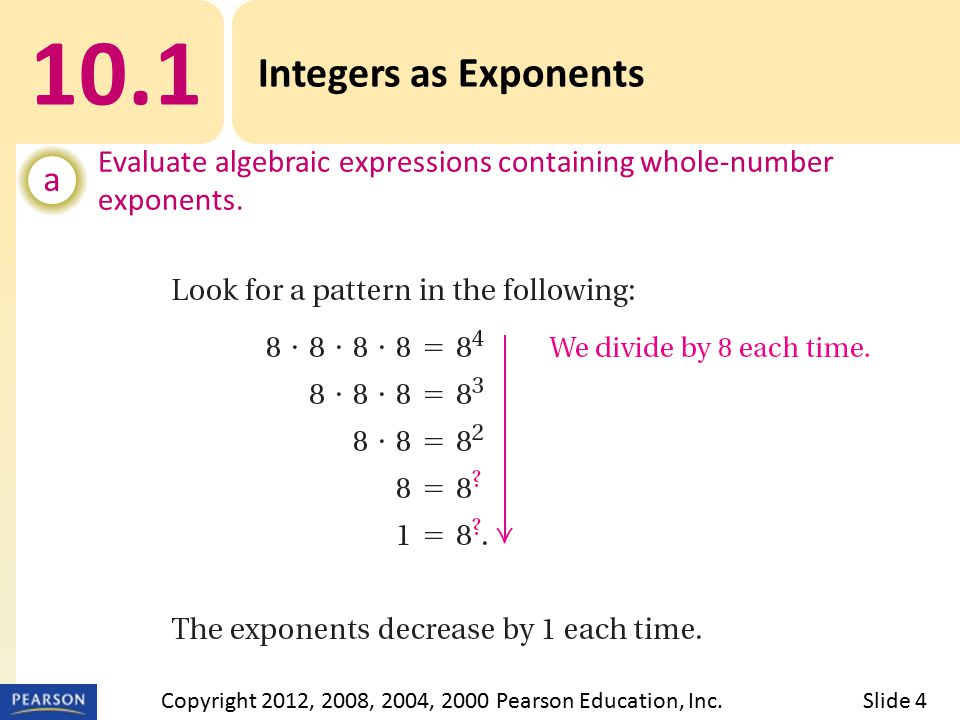 10.1 Integers as Exponents a Evaluate algebraic expressions containing whole-number exponents.