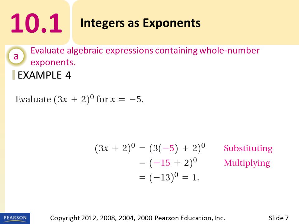 EXAMPLE 10.1 Integers as Exponents a Evaluate algebraic expressions containing whole-number exponents.