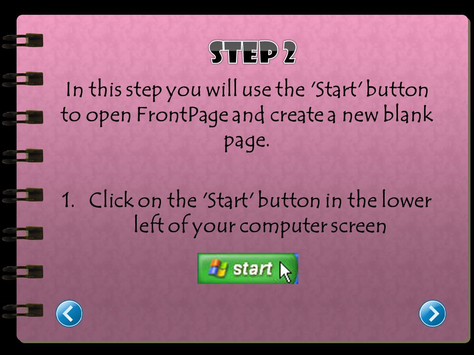 In this step you will use the Start button to open FrontPage and create a new blank page.