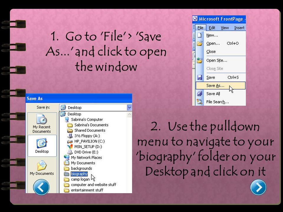 1. Go to File > Save As... and click to open the window 2.