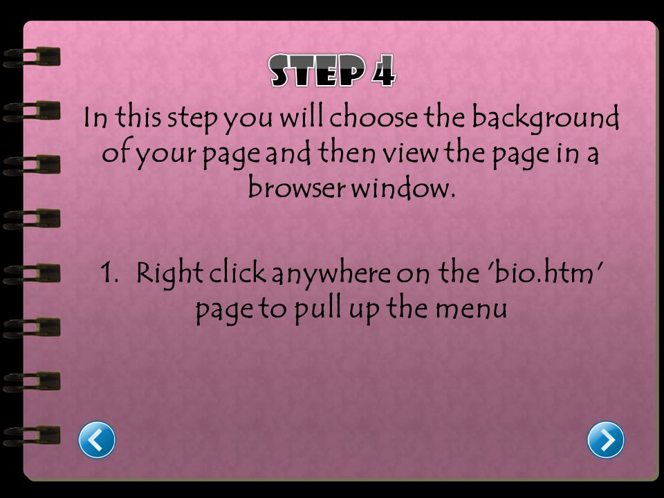 In this step you will choose the background of your page and then view the page in a browser window.