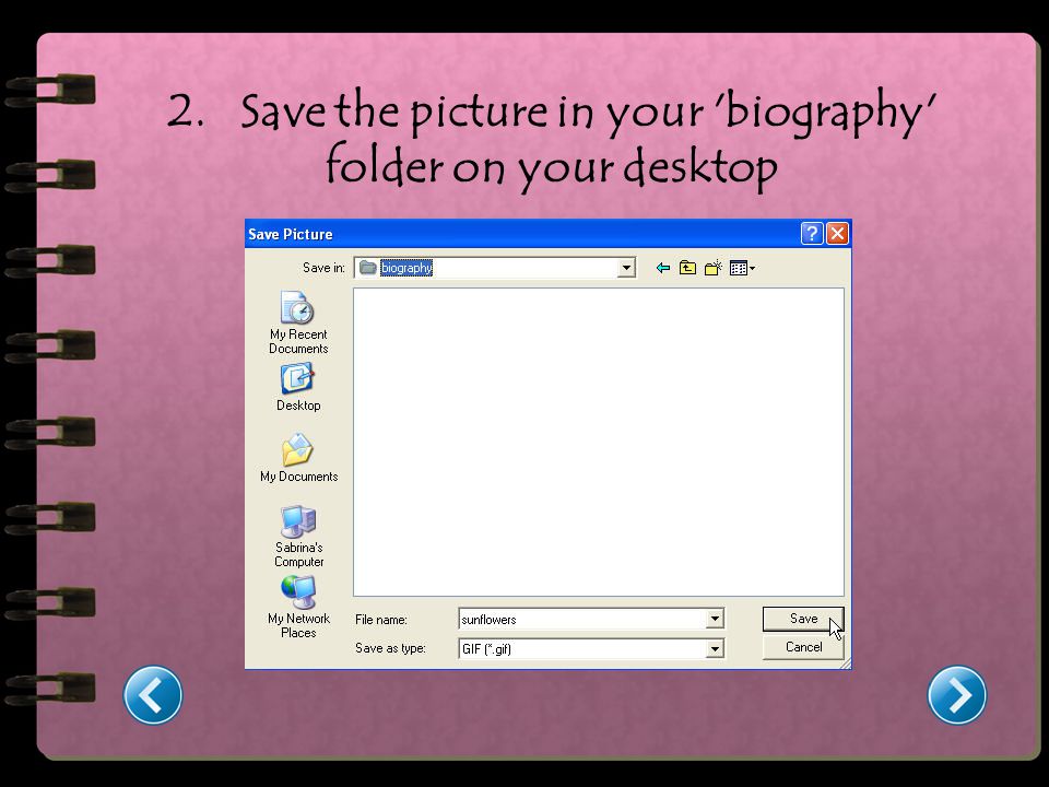 2. Save the picture in your biography folder on your desktop