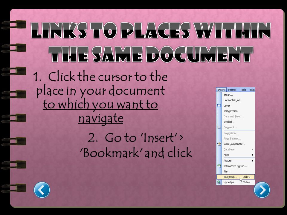 1. Click the cursor to the place in your document to which you want to navigate 2.