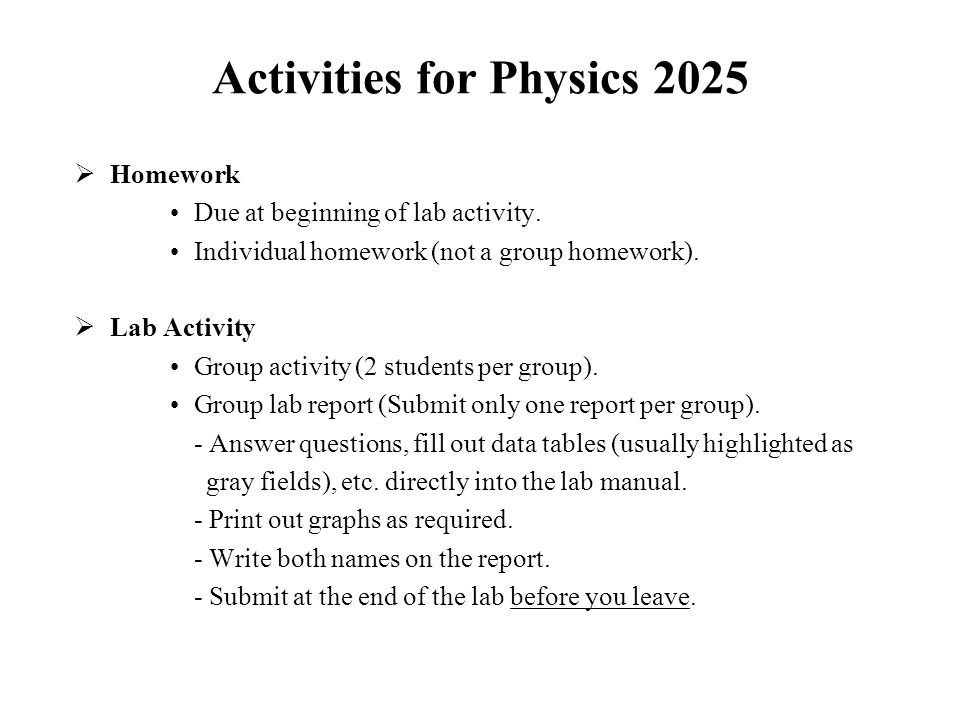 Activities for Physics 2025  Homework Due at beginning of lab activity.