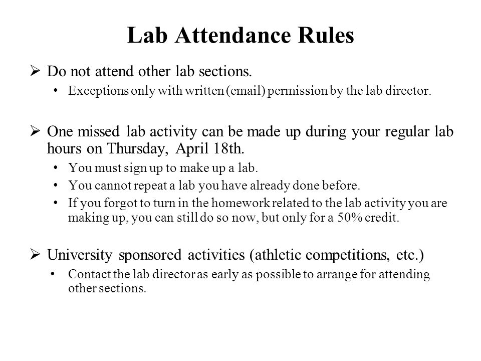 Lab Attendance Rules  Do not attend other lab sections.