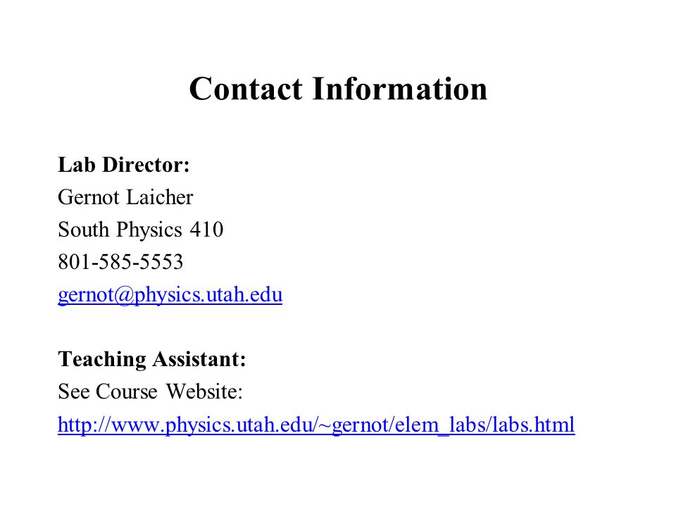 Contact Information Lab Director: Gernot Laicher South Physics Teaching Assistant: See Course Website: