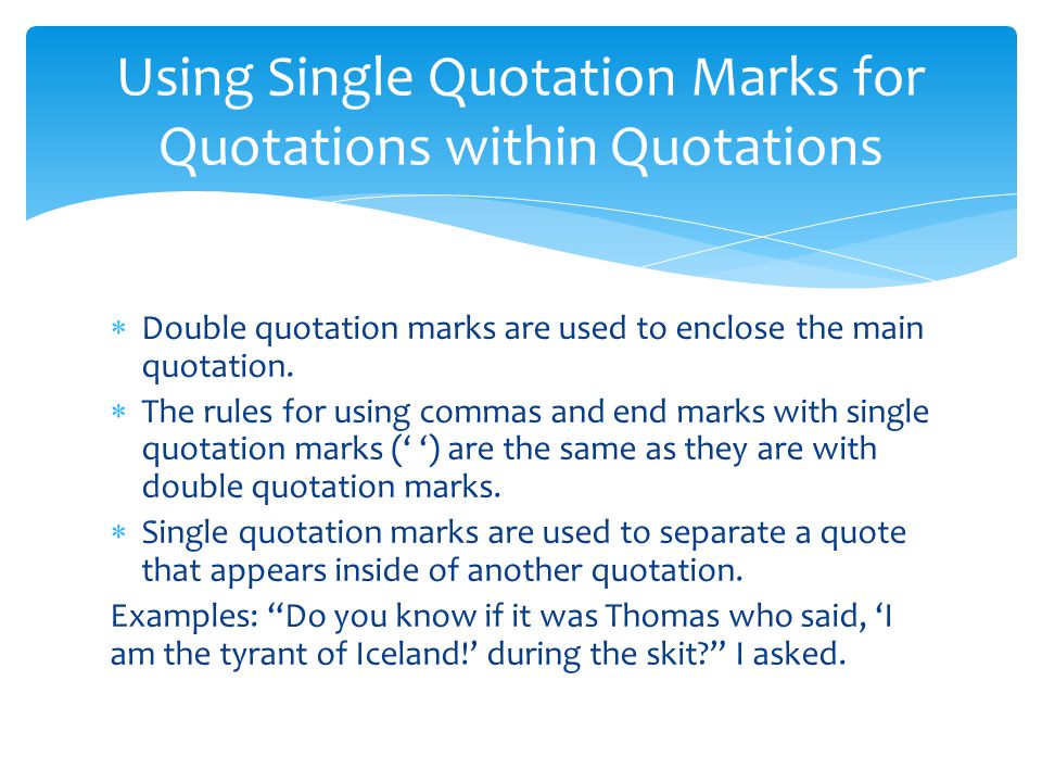  Double quotation marks are used to enclose the main quotation.