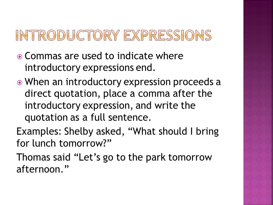  Commas are used to indicate where introductory expressions end.