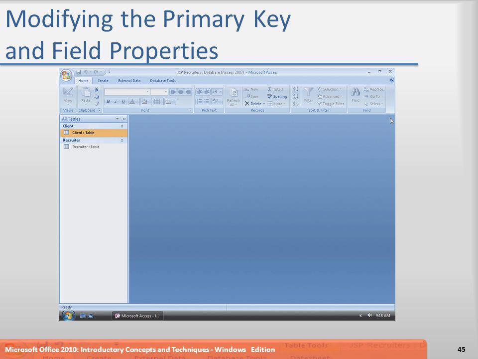 Modifying the Primary Key and Field Properties Microsoft Office 2010: Introductory Concepts and Techniques - Windows Edition45