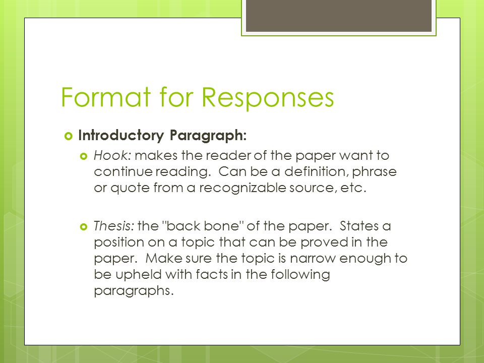 Format for Responses  Introductory Paragraph:  Hook: makes the reader of the paper want to continue reading.